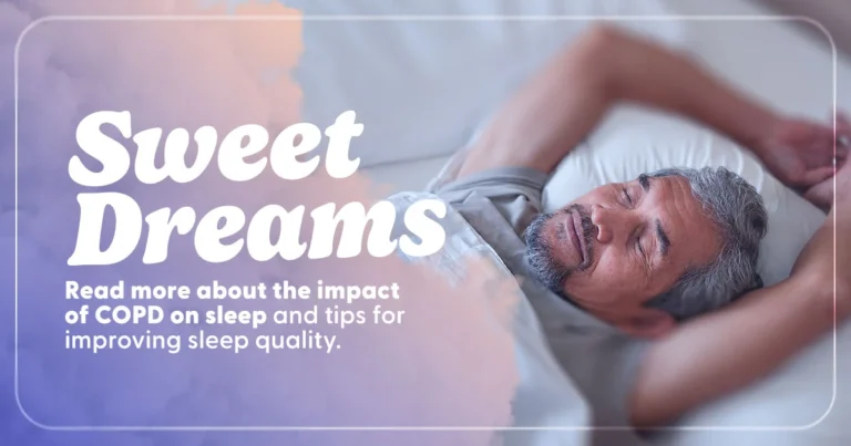 Sweet Dreams - Read more about the impact of COPD on sleep and tips for improving sleep quality